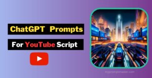 Best ChatGPT Prompts For YouTube Script