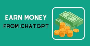 Earn Money from ChatGPT