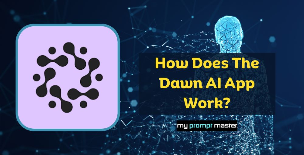 How Does The Dawn AI App Work?