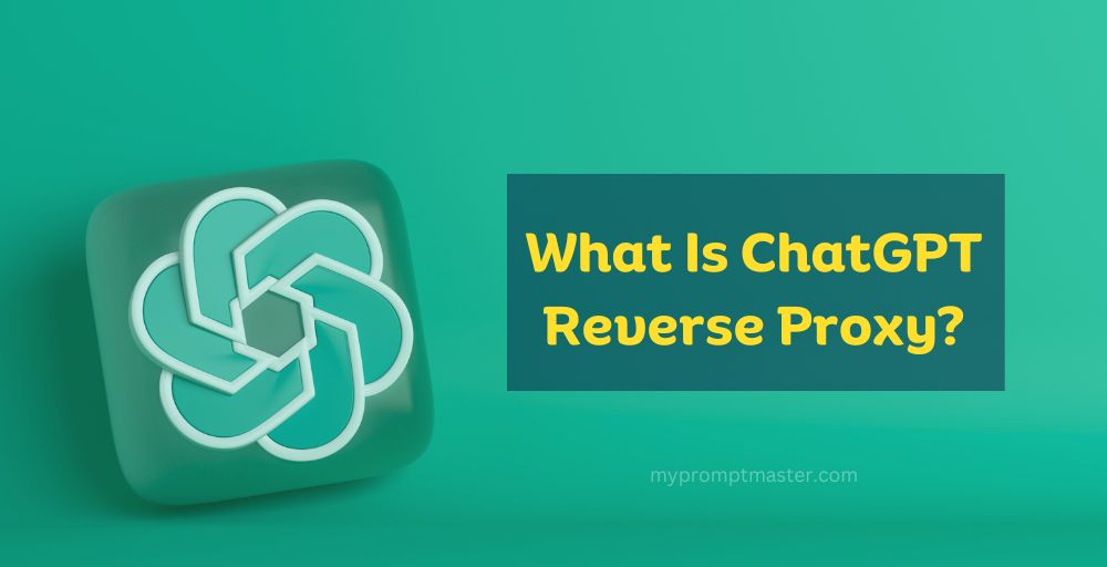 What Is ChatGPT Reverse Proxy